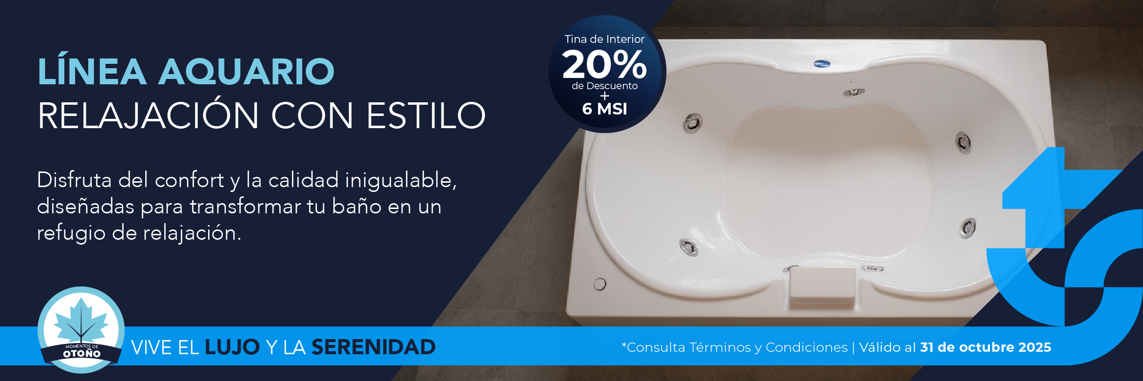 Tinas de interior Línea Aquario con 20% de descuento + 6 MSI en campaña Momentos de Otoño