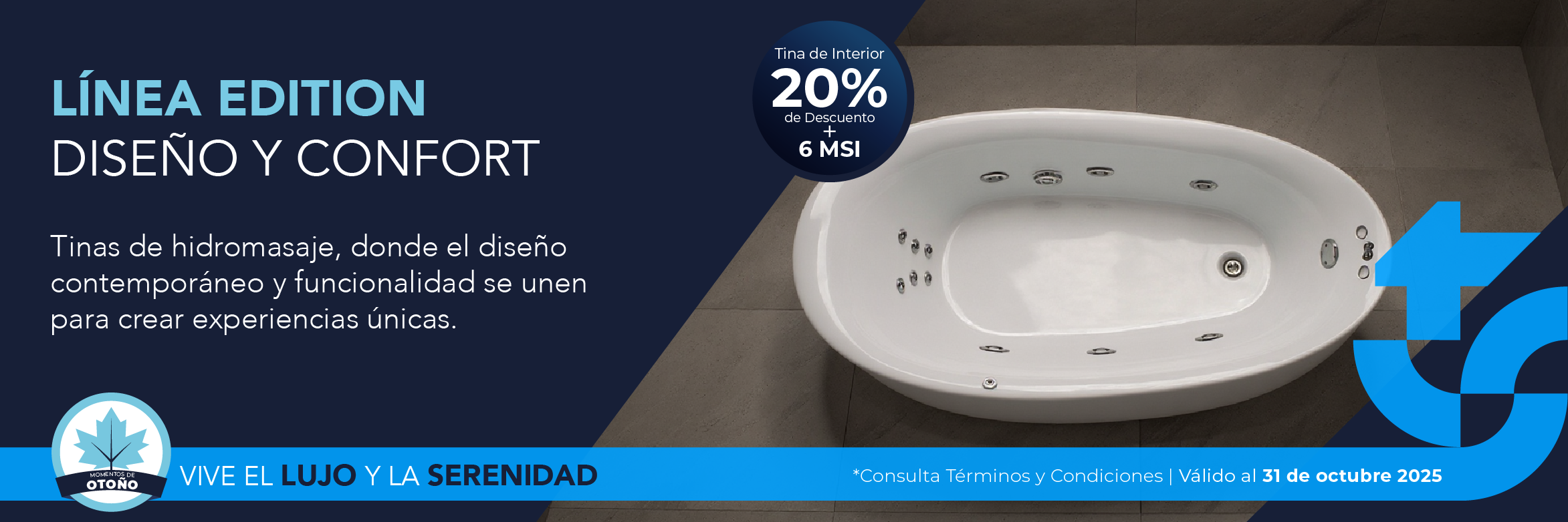 Tinas de interior Línea Edition con 20% de descuento + 6 MSI en campaña Momentos de Otoño
