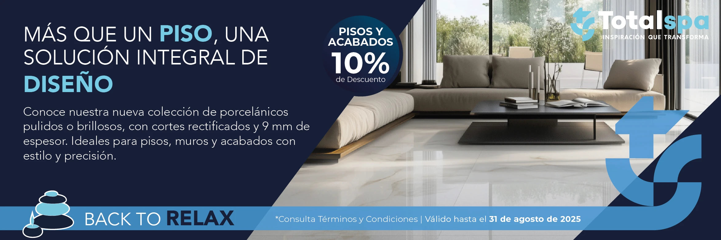 Pisos porcelánicos con 10% de descuento. Promoción válida hasta el 31 de agosto 2025. Aplican términos y condiciones.